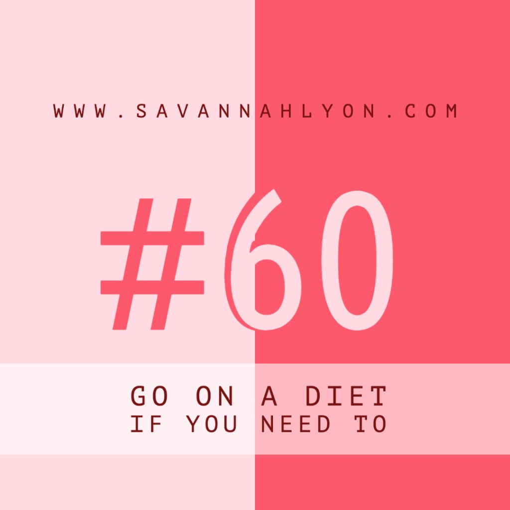 #60: Go on a Diet if you need&nbsp;to